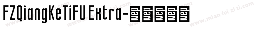 FZQiangKeTiFU Extra字体转换